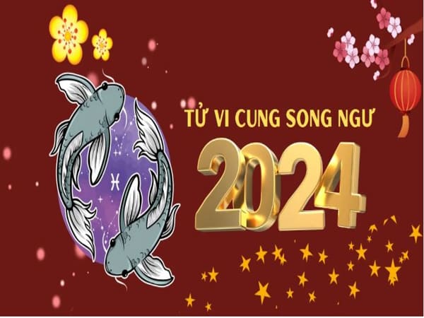 Tử vi cung Song Ngư năm 2024, tài vận đầu năm, tình cảm cuối năm